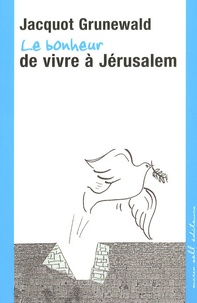 Jacquot Grunewald - Le bonheur de vivre à Jérusalem.