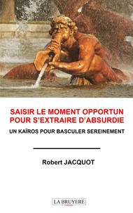 Saisir le moment opportun pour s'extraire d'absurdie