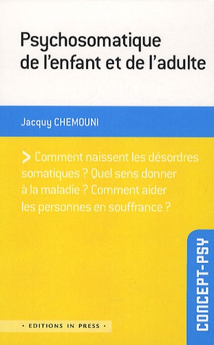 Jacquy Chemouni - Psychosomatique de l'enfant et de l'adulte.