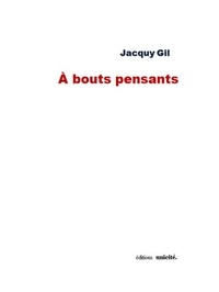 Jacquy Gil - A bouts pensants.