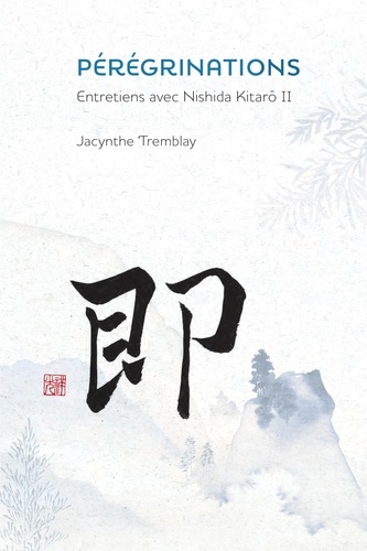 Jacynthe Tremblay - Pérégrinations - Entretiens avec Nishida Kitaro II.