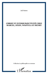 Christ et intersubjectivité chez Marcel, Stein, Wojtyla et Henry