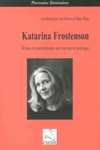 Jad Hatem et Hans Ruin - Katarina Frostenson : textes et commentaires sur son oeuvre poétique.