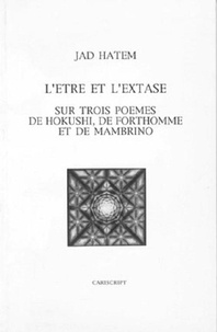 Jad Hatem - L'Etre Et L'Extase Sur Trois Poemes De Hokushi, De Forthomme Et De Mambrino.