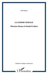 Jad Hatem - La femme nodale : Thomas Mann et Daniel Cohen.