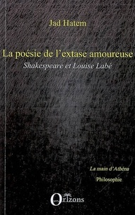 Jad Hatem - La poésie de l'extase amoureuse - Shakespeare et Louise Labé.