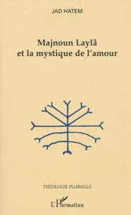 Majnoun Laylâ et le mystique de l'amour