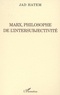 Jad Hatem - Marx, philosophe de l'intersubjectivité.