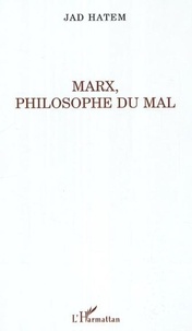 Jad Hatem - Marx, philosophe du mal.
