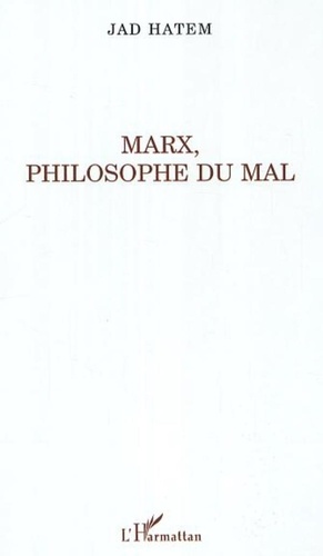 Jad Hatem - Marx, philosophe du mal.
