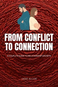 From Conflict to Connection: A Couple's Guide to Relationship Growth