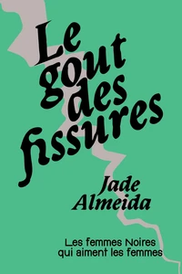 Le gout des fissures : les femmes noires qui aiment les femmes