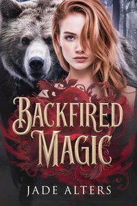 Backfired Magic: A Reverse Harem Paranormal Romance