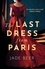 The Last Dress from Paris. The glamorous, romantic dual-timeline read of 2023