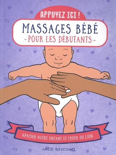 Massage bébés pour les débutants. Apaiser bébé et créer du lien