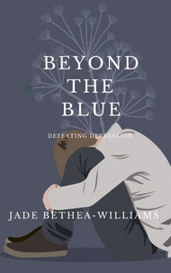 Beyond the Blue: Defeating Depression