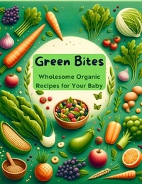  Jade Garcia - Green Bites: Wholesome Organic Recipes for Your Baby - Baby food, #6.