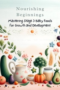  Jade Garcia - Nourishing Beginnings: Mastering Stage 3 Baby Foods for Growth and Development - Baby food, #3.