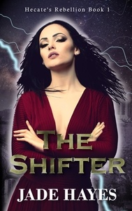  Jade Hayes - The Shifter - Hecate's Rebellion, #1.