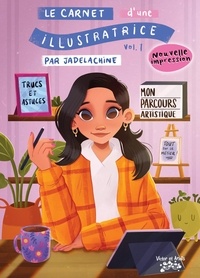 Jade Lachine - Le carnet d'une illustratrice Vol.1 - Nouvelle Édition.