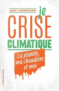 Jade Lindgaard - Je crise climatique - La planète, ma chaudière et moi.