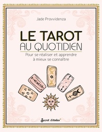 Jade Provvidenza - Le Tarot au quotidien - Pour se réaliser et apprendre à mieux se connaître.