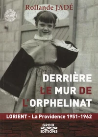 Derriere le mur de l'orphelinat - lorient - la providence 1951-1962