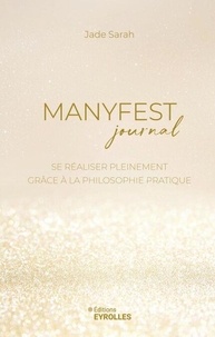 Manyfest Journal - Se réaliser pleinement grâce à la philosophie pratique