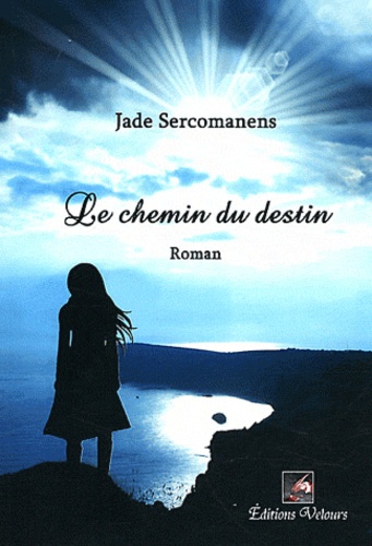 Jade Sercomanens - Le chemin du destin.
