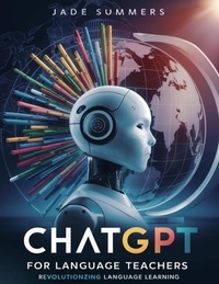  Jade Summers - ChatGPT for Language Teachers: Revolutionizing Language Learning - ChatGPT for Education, #7.