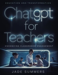 Jade Summers - ChatGPT for Teachers: Enhancing Classroom Engagement - ChatGPT for Education, #1.