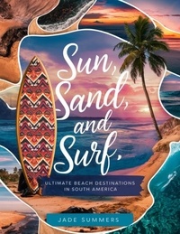  Jade Summers - Sun, Sand, and Surf: Ultimate Beach Destinations in South America - Travel Guides, #2.