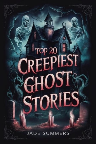  Jade Summers - Top 20 Creepiest Ghost Stories - Top 20: The Ultimate Collection of Intriguing Lists, #2.