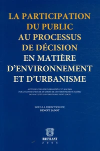 La participation du public au processus de décision en matière d'environnement et d'urbanisme