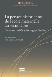 La pensée historienne, de l'école maternelle au secondaire
