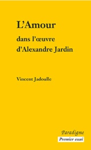 Jadoulle Vincent - L'amour dans l'oeuvre d'alexandre jardin.