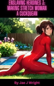 Enslaving Heroines 3: Making Stretch Woman a Cuckquean