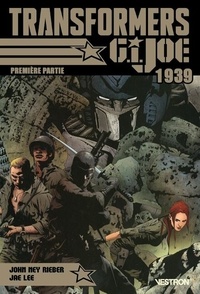 Jae Lee et John Ney Rieber - Transformers/G. I. Joe Tome 1 : 1939.