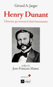 Henry Dunant - L'homme qui inventa la Croix-Rouge