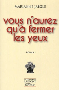 Vous n'aurez qu'à fermer les yeux