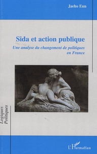 Jaeho Eun - Sida et action publique - Une analyse du changement de politiques en France.