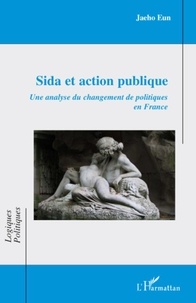 Jaeho Eun - Sida et action publique - Une analyse du changement de politiques en France.