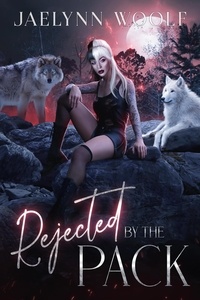  Jaelynn Woolf - Rejected by the Pack.