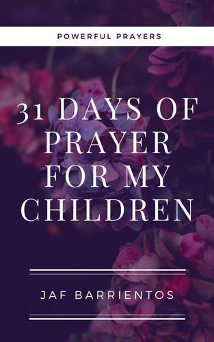  Jaf Barrientos - 31 Days of Prayer for my Children.