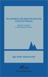 Jafar Nory Yoshanloey - Traitement des responsabilités civile et pénale - Approche comparée en droit français et iranien.