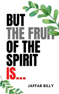 But the Fruit of the Spirit is...