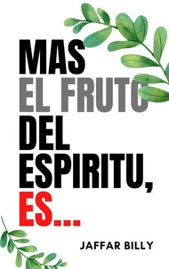 Mas el Fruto del Espiritu, es...