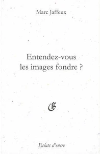 Entendez-vous les images fondre ?