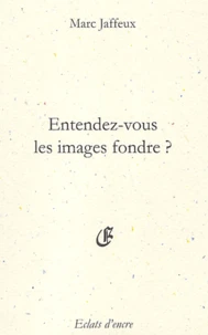 Entendez-vous les images fondre ?