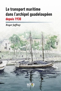 Le transport maritime dans l'archipel guadeloupéen depuis 1930